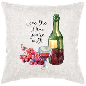 Love The Wine You'Re With Pillow Cover
