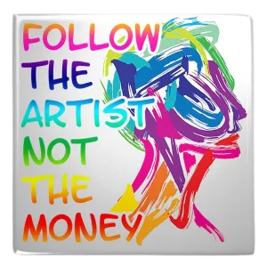 Motivational Quote Metal Magnets, Sarcastic Quotes, thought provoking Quotes metal magnets, follow the artist